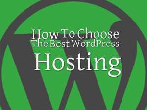How to choose the best wordpress hosting